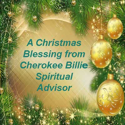 A Christmas Blessing from Cherokee Billie Spiritual Advisor