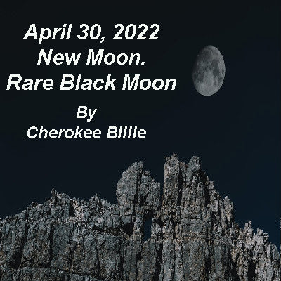 April 30, 2022 New Moon.  Rare Black Moon