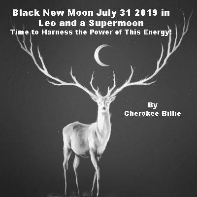Black New Moon July 31, 2019 in Leo and a Supermoon