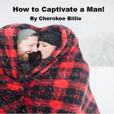 How to Captivate a Man!