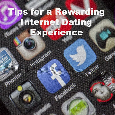 Tips for a Rewarding Internet Dating Experience