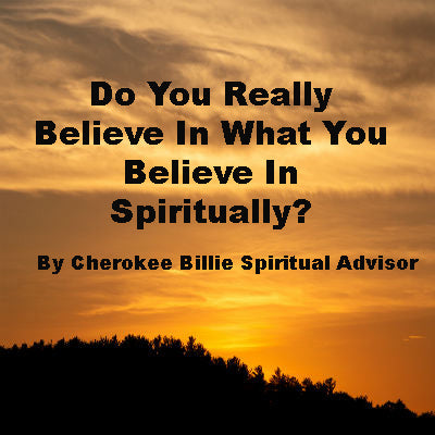 Do You Really Believe In What You Believe In Spiritually?