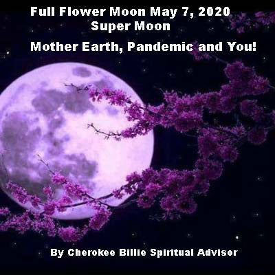 Full Flower Moon May 7, 2020 –Super Moon in Scorpio
