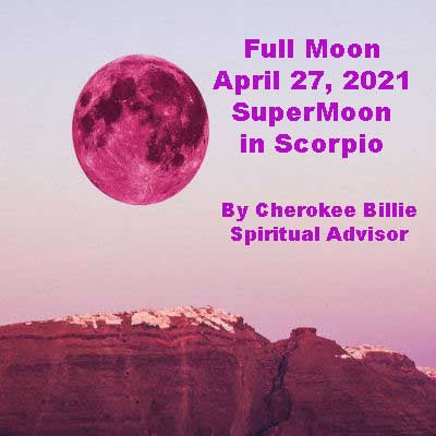 Full Pink Moon April 27, 2021 SuperMoon in Scorpio
