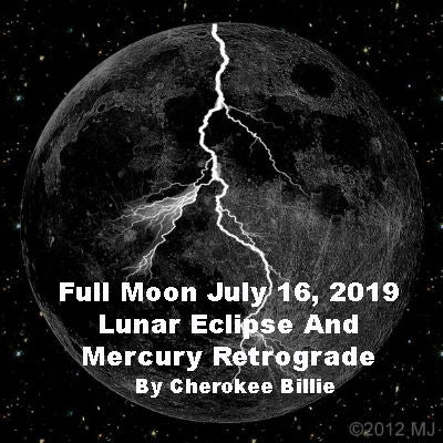 Full Moon July 16, 2019 Lunar Eclipse and Mercury Retrograde