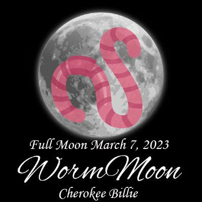 Full Worm Moon March 7, 2023 in Virgo