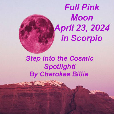 Full Pink Moon April 23, 2024 By Cherokee Billie