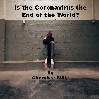 Is the Coronavirus the End of the World?