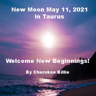 New Moon May 11, 2021 in Taurus
