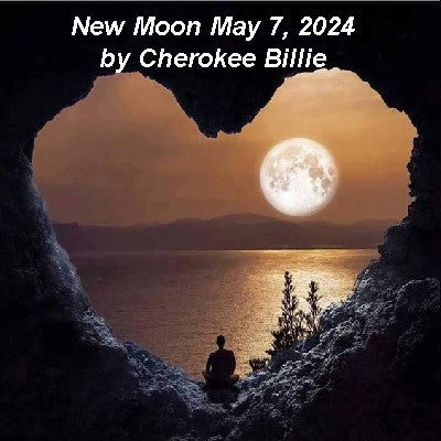 New Moon May 7, 2024 by Cherokee Billie
