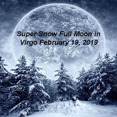 Super Snow Full Moon in Virgo February 19, 2019 By Cherokee Billie