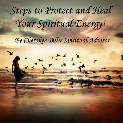 Steps to Protect and Heal Your Spiritual Energy
