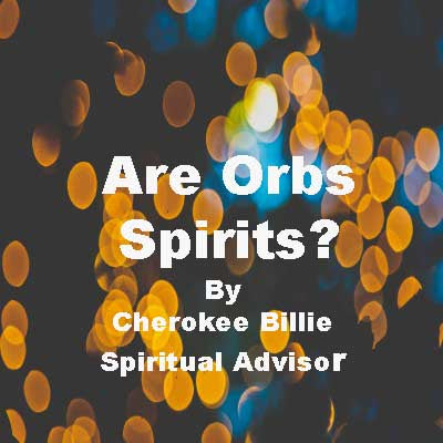 Are Orbs Spirits?